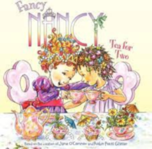 Jane O'Connor - Fancy Nancy: Tea for Two