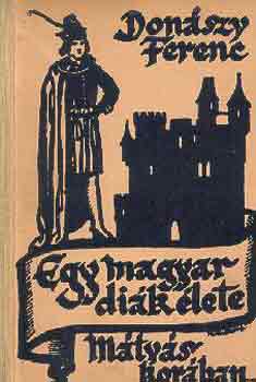 Donászy Ferenc - Egy magyar diák élete Mátyás király korában