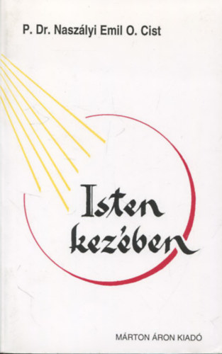 P. Dr. Nasz�lyi Emil O. Cist - Isten kez�ben