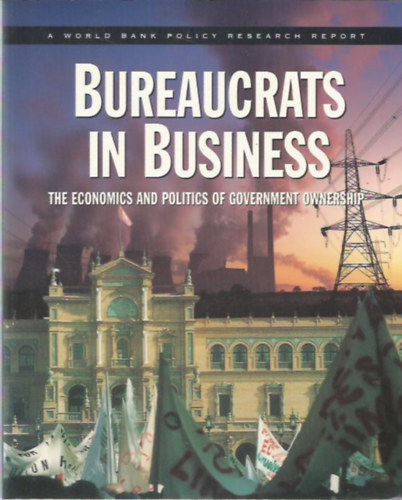 Bureaucrats in Business (Economics & Politics of gowernment ownership) - Brokratk az zleti letben