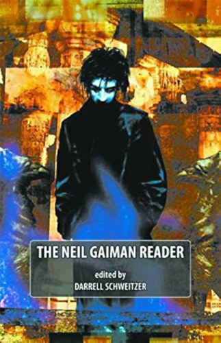 Darrell Schweitzer  (editor) - The Neil Gaiman Reader