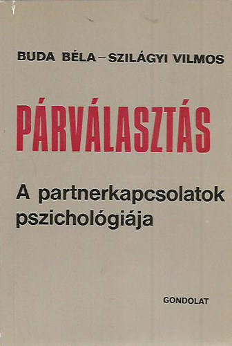 Buda Bla- Szilgyi Vilmos - Prvlaszts: A partnerkapcsolatok pszicholgija