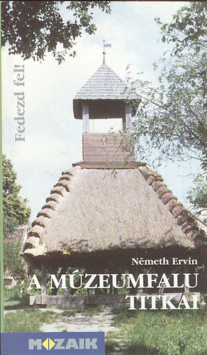 Nmeth Ervin - A mzeumfalu titkai (Fedezd fel!)