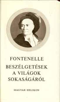 Bernard le Bovier de Fontenelle - Beszlgetsek a vilgok sokasgrl