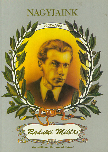 Matyasovszki J�zsef - Nagyjaink: Radn�ti Mikl�s