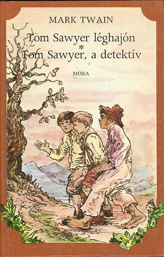Mark Twain - Tom Sawyer l�ghaj�n - Tom Sawyer, a detekt�v
