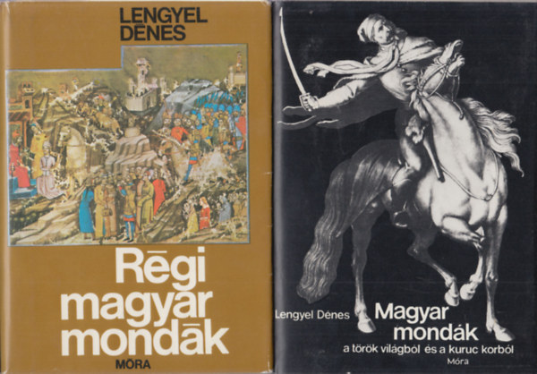 Lengyel D�nes: - R�gi magyar mond�k + Magyar mond�k a t�r�k vil�gb�l �s a kuruc korb�l (2 m�)