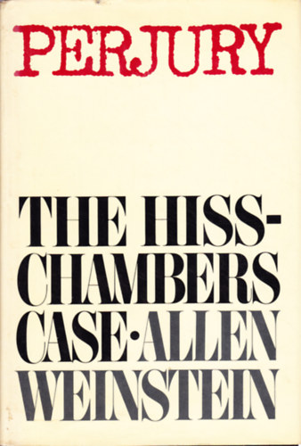 Allen Weinstein - Perjury - The Hiss-Chambers Case