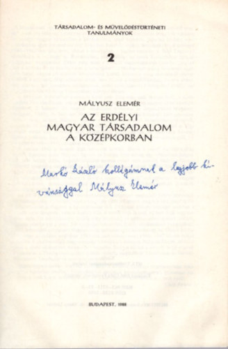 Mlyusz Elemr - Az erdlyi magyar trsadalom a kzpkorban - Trsadalom- s Mveldstrtneti Tanulmnyok 2 - dediklt