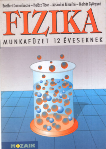 Bonifert; Halsz; Molnr - Fizika munkafzet 12 veseknek /6.o./