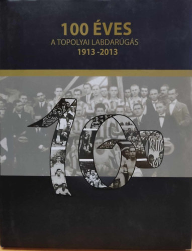 100 ves a topolyai labdargs (1913-2013)