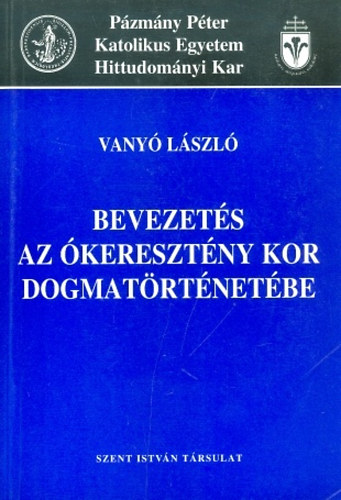 Vany Lszl - Bevezets az keresztny kor dogmatrtnetbe 787-ig