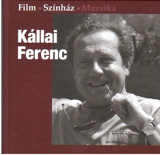 K�llai Ferenc - (Film-Sz�nh�z-Muzsika)