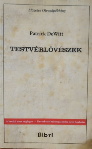 Patrick deWitt - Testvrlvszek