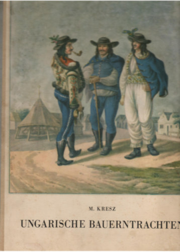 M. Kresz - Ungarische bauerntrachten