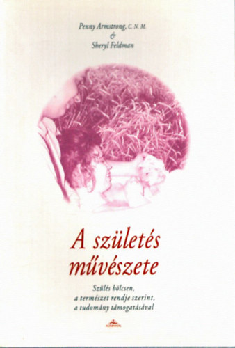 S. Feldman P. Armstrong - A sz�let�s m�v�szete - Sz�l�s b�lcsen, a term�szet rendje szerint...