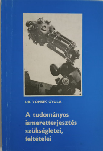 Dr. Vonsik Gyula - A tudomnyos ismeretterjeszts szksgletei, felttelei