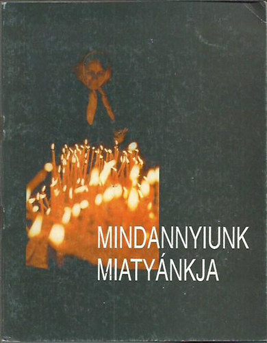 nincs - Mindannyiunk Miaty�nkja