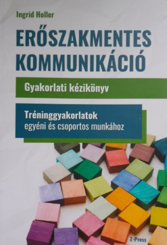 Ingrid Holler - Erszakmentes kommunikci - Gyakorlati kziknyv - Trninggyakorlatok egyni s csoportos munkhoz