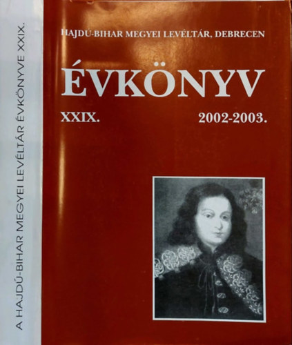 Radics K�lm�n  (szerkeszt�) - Hajd�-Bihar Megyei Lev�lt�r �vk�nyv XXIX. 2002-2003.