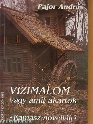 SZERZ� Pajor Andr�s - V�zimalom vagy amit akartok KAMASZNOVELL�K