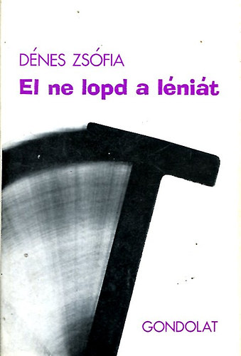 D�nes Zs�fia - El ne lopd a l�ni�t