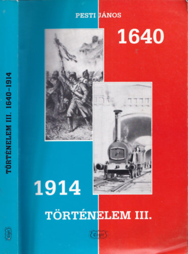 Pesti J�nos - T�rt�nelem III. 1640-1914 - A k�z�pfok� iskol�k sz�m�ra (CK-0002)