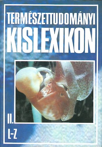 B�r� G�bor-Borb�ly Samun�-Dux Erik stb. - Term�szettudom�nyi kislexikon II. L-Z