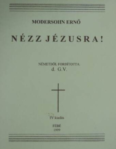 Modersohn Ernő - Nézz Jézusra!