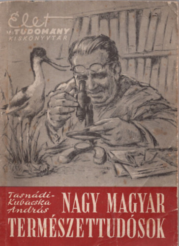 Tasn�di-Jubacska Andr�s - Nagy magyar term�szettud�sok