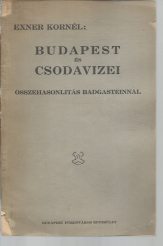 Exner Kornl - Budapest s csodavizei sszehasonlts Badgasteinnal - Fejlesszk Budapestet vilgfrdv