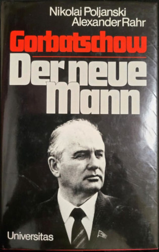 Gorbatschow. Der neue Mann