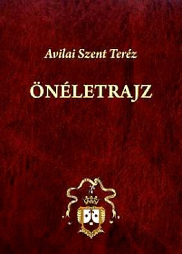 Avilai Szent Ter�z - �n�letrajz - Avilai Szent Ter�z �sszes M�vei II.