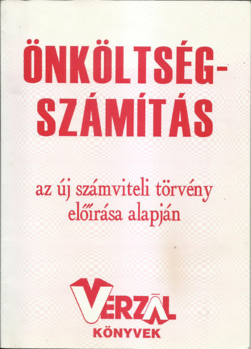 Czipszer Károlyné - ÖNKÖLTSÉGSZÁMíTÁS az új számviteli törvény előírása alapján