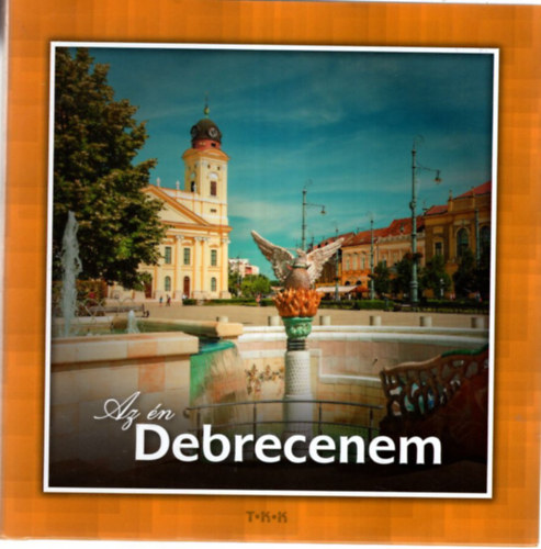 Vida P�ter, Juh�sz Val�ria T�th Csaba - Az �n Debrecenem