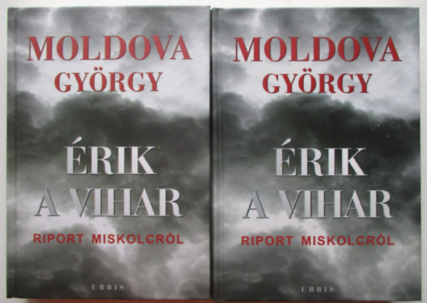 Moldova György - Érik a vihar I-II . RIPORT MISKOLCRÓL (Fekete-fehér fotókkal illusztrált teljes kiadás)