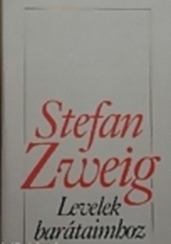 Stefan Zweig - Levelek bartaimhoz