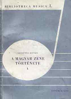 Szel�nyi Istv�n - A magyar zene t�rt�nete I-II.