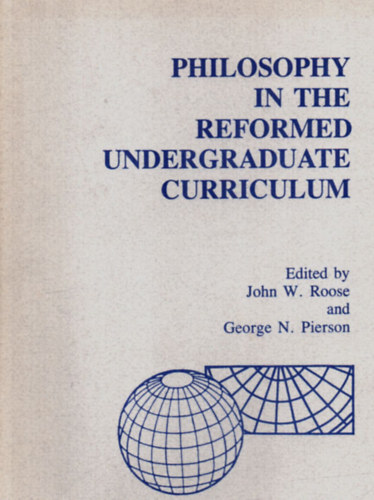 John W. Roose - Philosophy in the Reformed Undergraduate Curriculum.