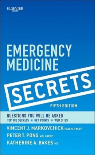 Peter T. Pons, Katherine M. Bakes Vincent J. Markovchick - Emergency Medicine Secrets (Questions You Will Be Asked)