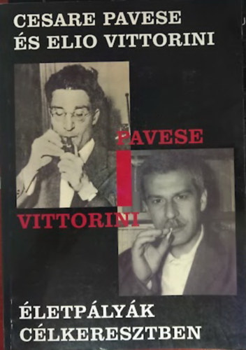 Madar�sz Kl�ra D�vid Kinga - Cesare Pavese �s Elio Vittorini (�letp�ly�k c�lkeresztben - Konferenciak�tet: SZAB sz�kh�z, Szeged, 2009.j�nius 19.)