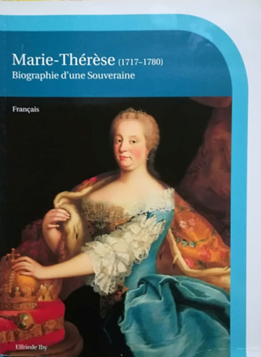 Elfriede Iby - Marie-Threse (1717-1780): Biographie dune Souveraine