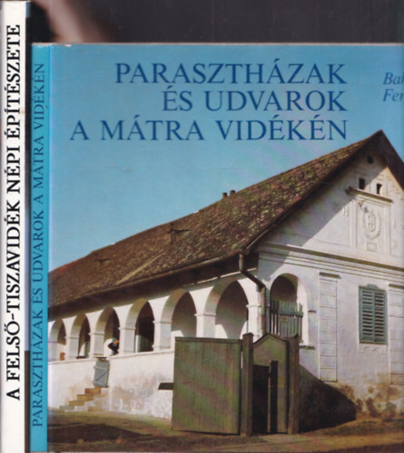 2 db. magyar npi ptszet (Paraszthzak s udvarok Mtra vidkn + A Fels-Tiszavidk npi ptszete)