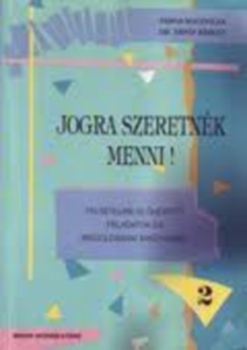 Árpás Károly- Varga Magdolna - Jogra szeretnék menni! 2. Felvételire előkészítő feladatok és megoldásaik magyarból