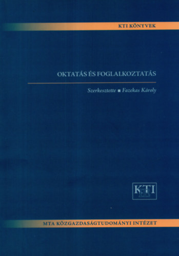 Fazekas K�roly  (szerk.) - Oktat�s �s foglalkoztat�s