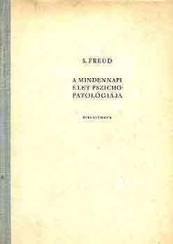 Sigmund Freud - A mindennapi �let pszichopatol�gi�ja