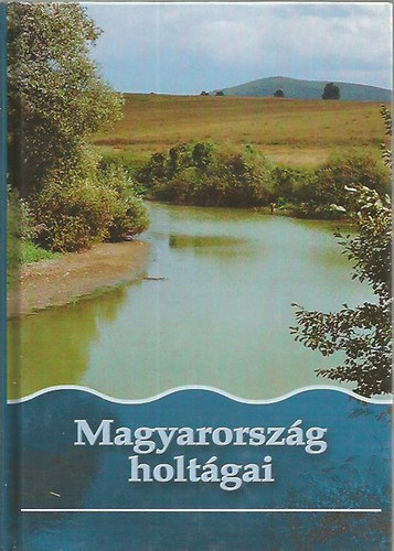 Dr. Pálfai Imre - Magyarország holtágai