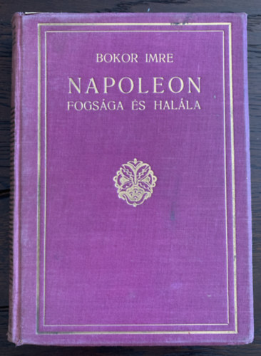 Bokor Imre - Napoleon fogsga s halla