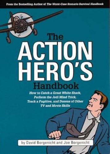 Joe Borgenicht - The Action Hero's Handbook