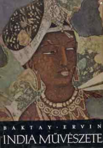 Baktay Ervin - India m�v�szete